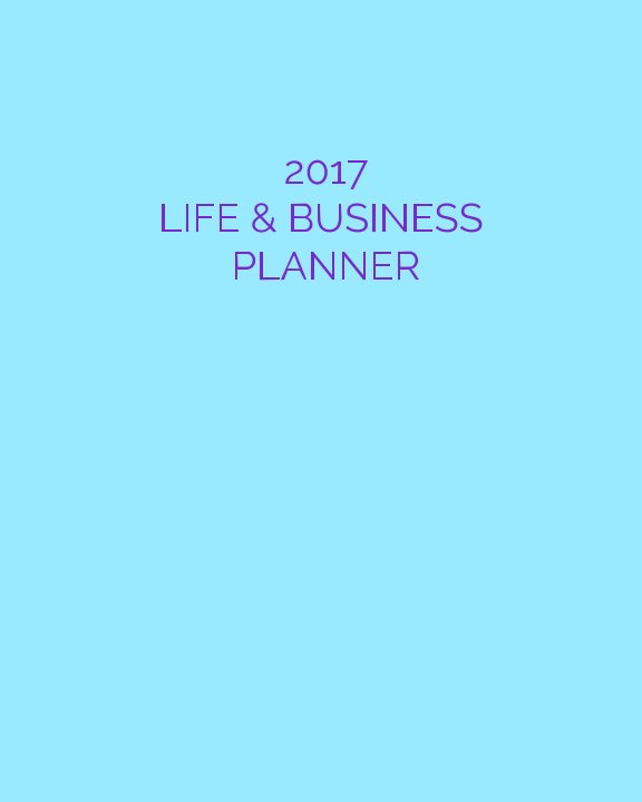 2017 life business planner by whitney brock blurb books