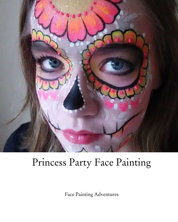princess party face painting by face painting adventures blurb books