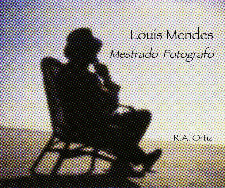Louis Mendes Mestrado Fotografo by R. A. Ortiz | Blurb Books