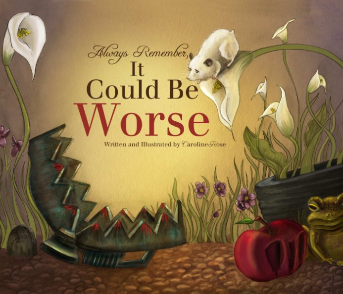 Always Remember, It Could Be Worse! by Caroline Rose Blurb Books