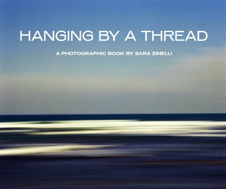 Hanging by a thread by Sara Zinelli Blurb Books Hanging by a thread by Sara Zinelli Blurb Books