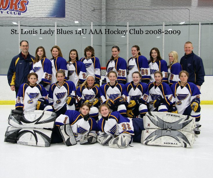 St. Louis Lady Blues 14U AAA Hockey Club 2008-2009 by ctmphoto | Blurb Books