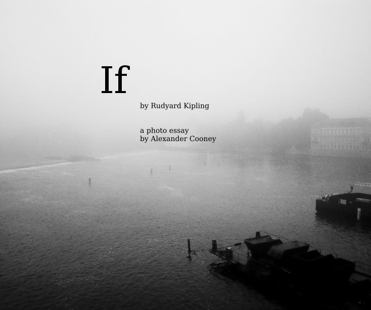 General Essay Topics In English View If By Rudyard Kipling A Photo Essay By Alexander Cooney By Alexander Cooney Research Essay Proposal Template also English Language Essay Topics If By Rudyard Kipling A Photo Essay By Alexander Cooney By Alexander Examples Of A Thesis Statement In An Essay