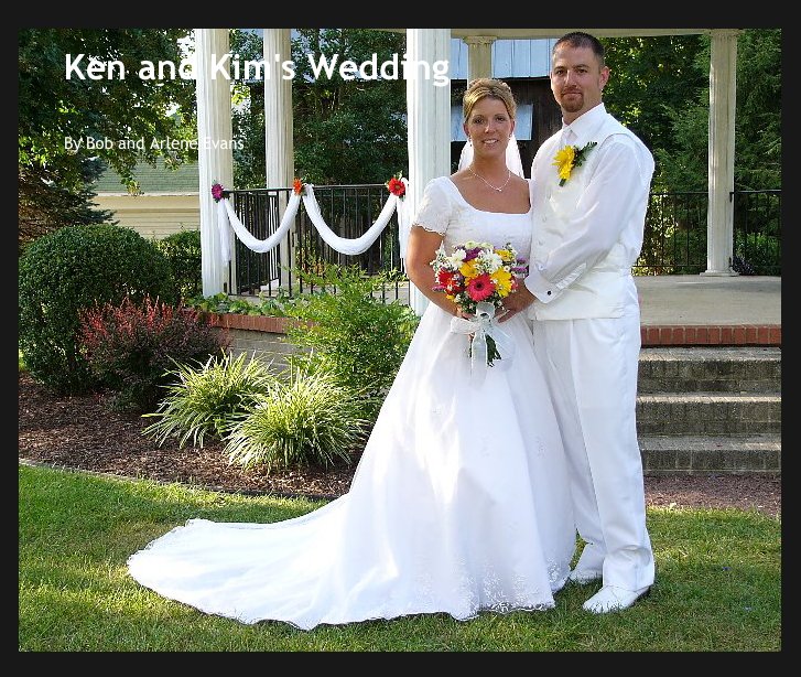 View Ken and Kim's Wedding by Bob and Arlene Evans