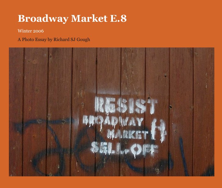 Broadway Market E.8 nach A Photo Essay by Richard SJ Gough anzeigen