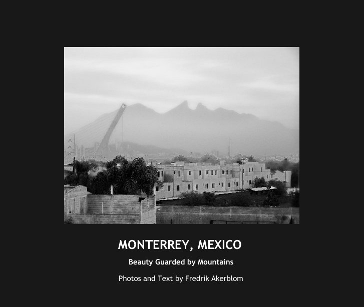 View MONTERREY, MEXICO by Photos and Text by Fredrik Akerblom