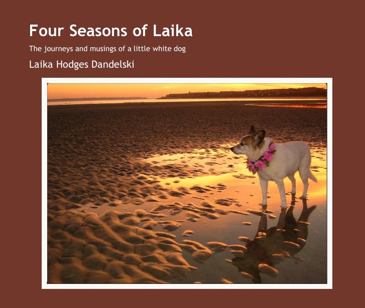 View Four Seasons of Laika by Laika Hodges Dandelski
