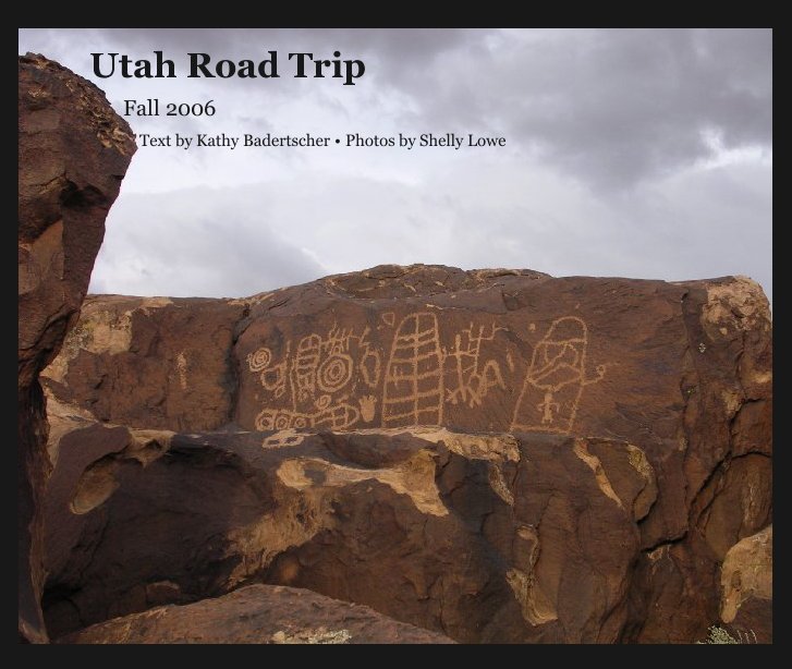 View Utah Road Trip by Text by Kathy Badertscher ? Photos by Shelly Lowe