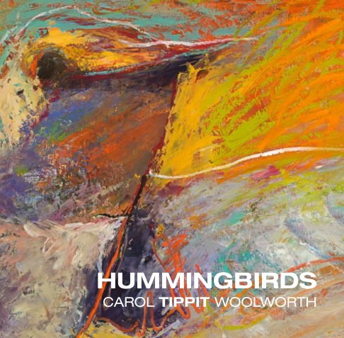 View Hummingbirds by Carol Tippit Woolworth