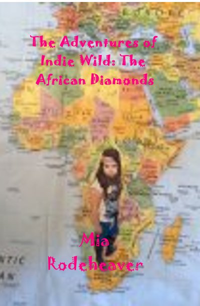 Visualizza The Adventures of Indie Wild: The African Diamonds di Mia Rodeheaver