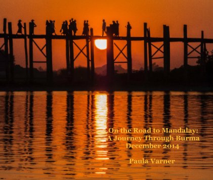 On the Road to Mandalay: A Journey Through Burma December 2014 Paula Varner book cover