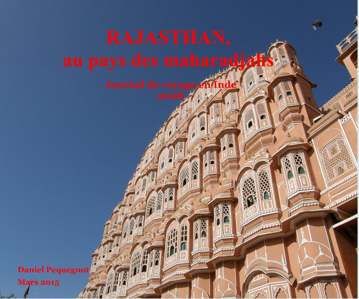 Ver RAJASTHAN, au pays des maharadjahs Journal de voyage en Inde 2008 por Mars 2015