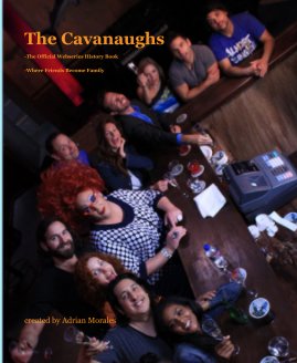 The Cavanaughs -The Official Webseries History Book -Where Friends Become Family book cover