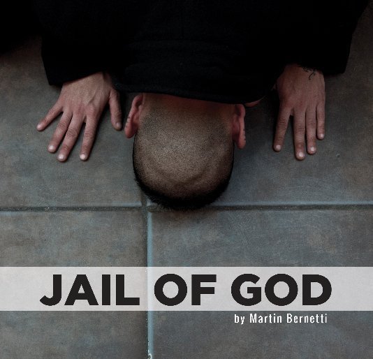 View JAIL OF GOD by Martin Bernetti