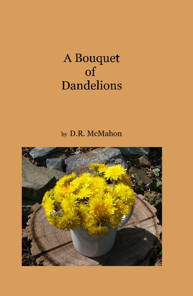 Ver A Bouquet of Dandelions por D.R. McMahon