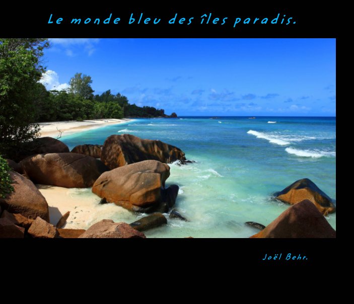 View Le monde bleu des îles paradis. by Joël Behr.