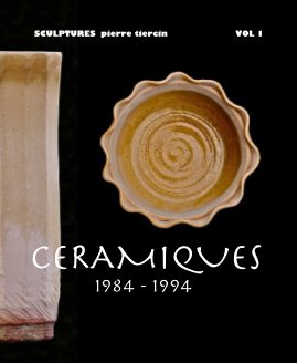 SCULPTURES pierre tiercin - VOL 1 CERAMIQUES 1984 - 1994 book cover