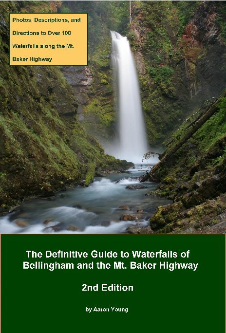 View The Definitive Guide to Waterfalls of Bellingham and the Mt Baker Highway by Aaron Young