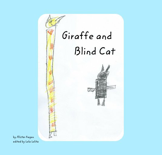 View Giraffe and Blind Cat by Alister Kagan edited by Lola Lolita