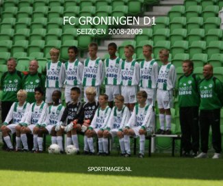 FC GRONINGEN D1 SEIZOEN 2008-2009 SPORTIMAGES.NL book cover