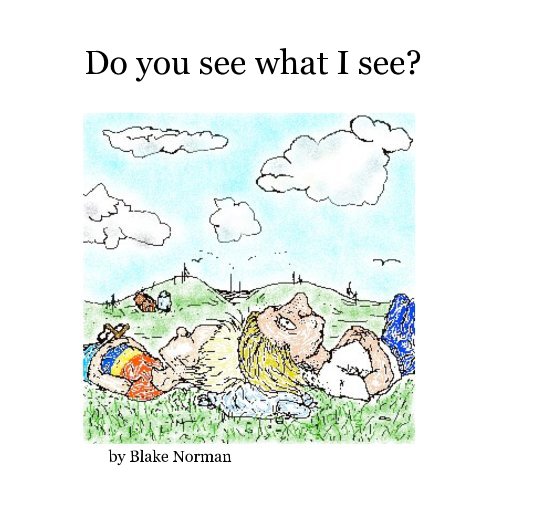 View Do you see what I see? by Blake Norman