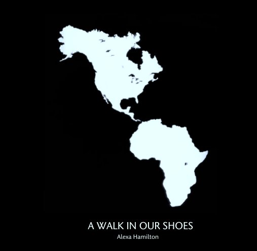 View A WALK IN OUR SHOES by Alexa Hamilton