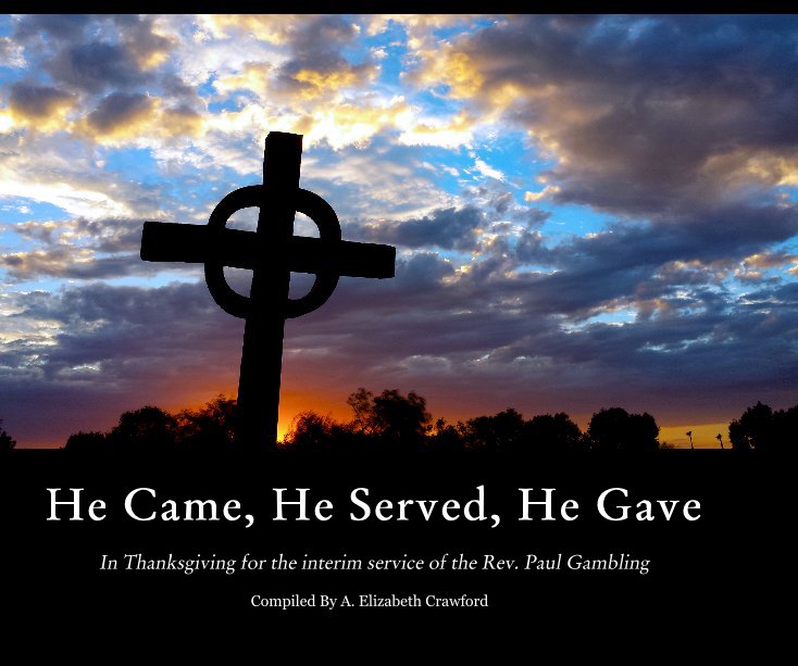He Came, He Served, He Gave nach By A. Elizabeth Crawford anzeigen