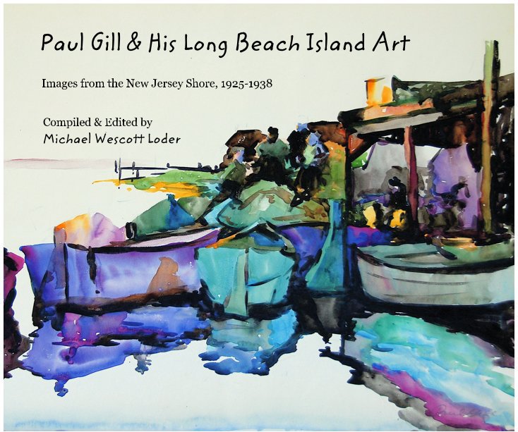 View Paul Gill and His Long Beach Island Art by compiler Michael Wescott Loder