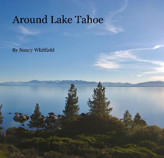View Around Lake Tahoe by Nancy Whitfield
