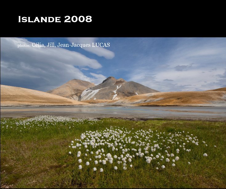 Islande 2008 nach photos: Célia, Jill, Jean-Jacques LUCAS anzeigen