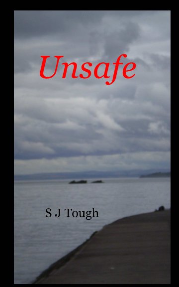 View Unsafe by S J Tough