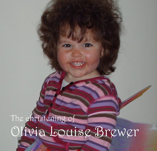 View The christening of Olivia Louise Brewer by mandz