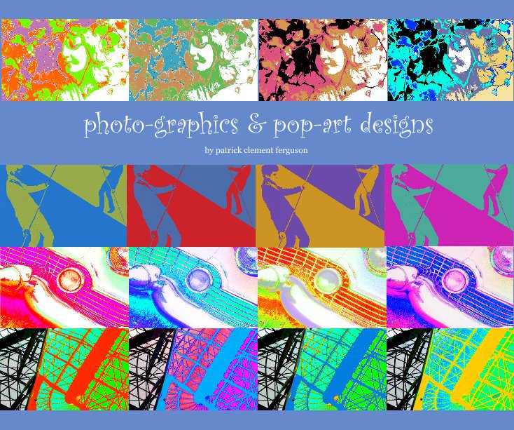 View photo-graphics and pop-art designs by patrick clement ferguson