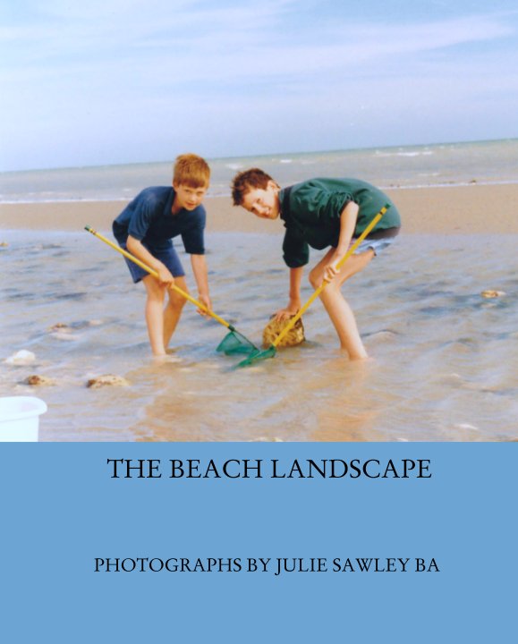 Ver THE BEACH LANDSCAPE por PHOTOGRAPHS BY JULIE SAWLEY BA