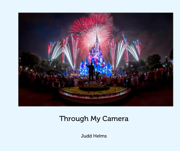 View Through My Camera by Judd Helms