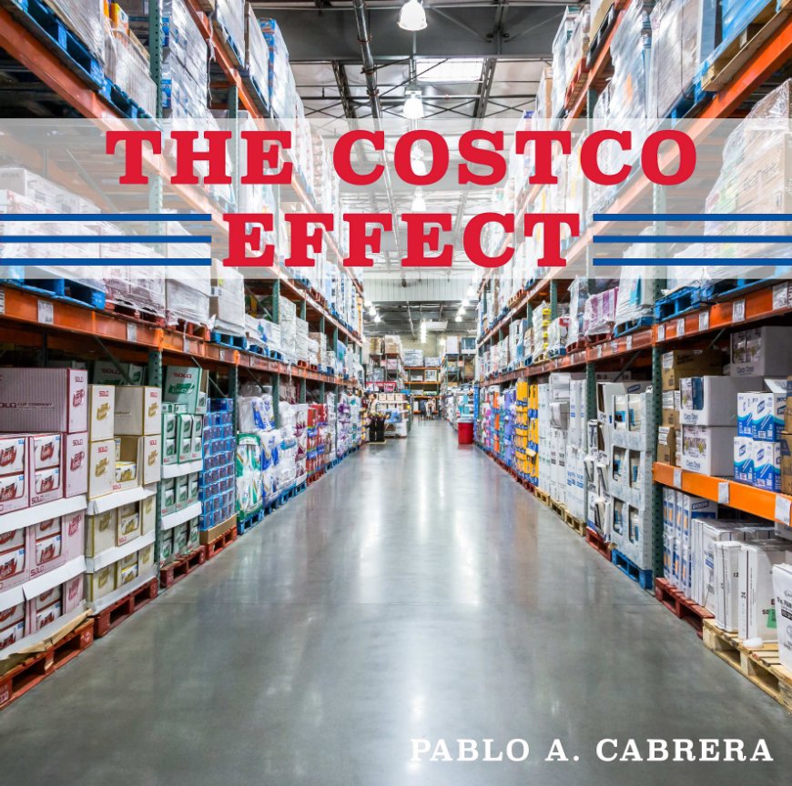 View The Costco Effect by Pablo A. Cabrera