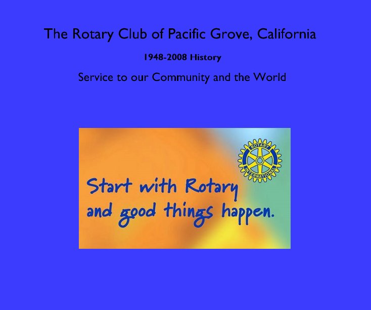 Ver The Rotary Club of Pacific Grove, California por Service to our Community and the World