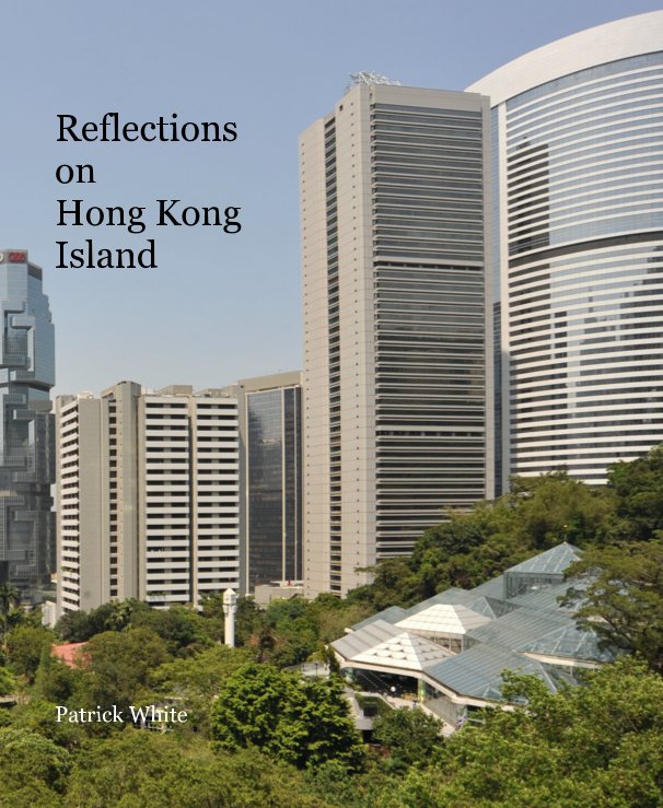 View Reflections on Hong Kong Island by Patrick White