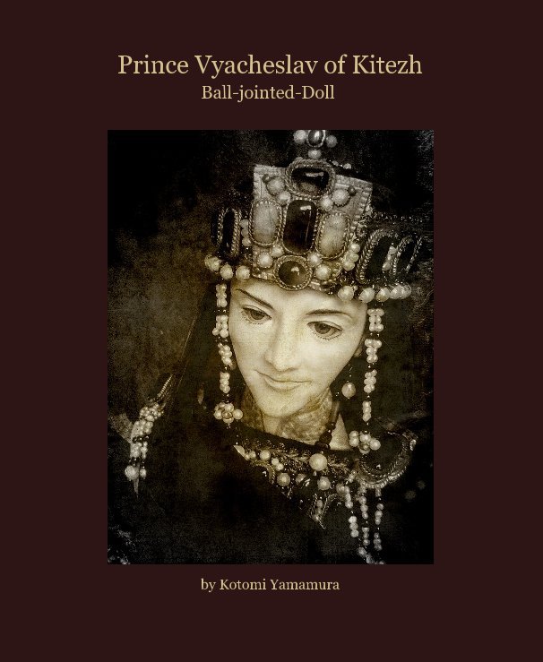 View Prince Vyacheslav of Kitezh by Kotomi Yamamura