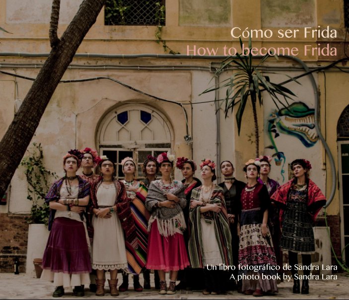 Ver Cómo ser Frida / How to become Frida (Hardcover) por Sandra Lara