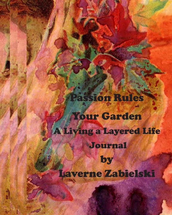 View Passion Rules Your Garden by Laverne Zabielski