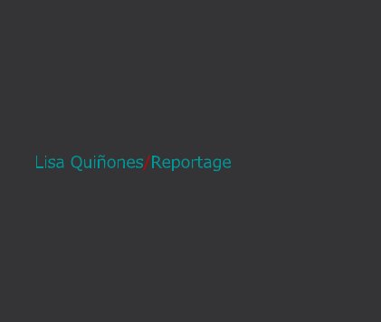Lisa Quiñones/Reportage book cover