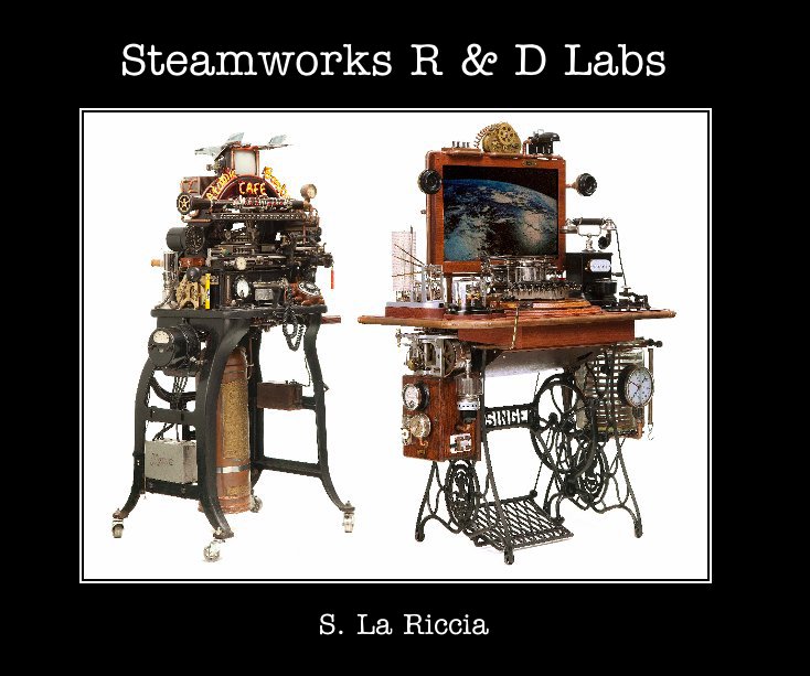 View Steamworks R & D Labs by S. La Riccia