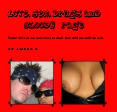Love, Sex, Drugs And BLOODY RAGE book cover
