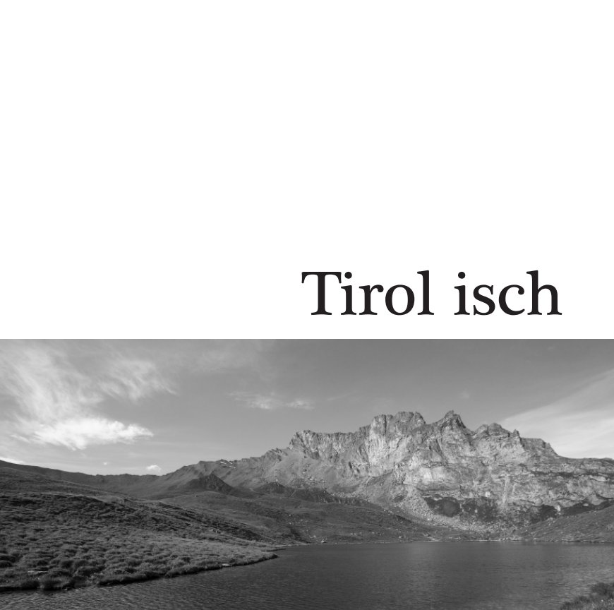 Ver Tirol isch por Günter Holzleitner