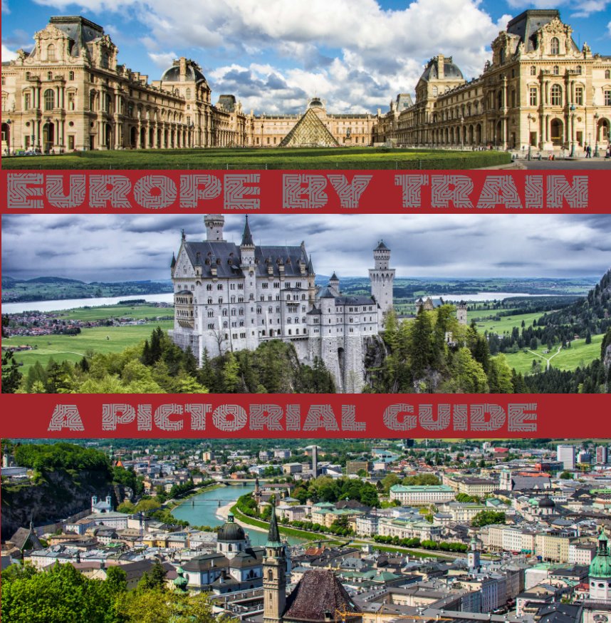 View Europe By Train- A Pictorial Guide by Donna Kerley and Sky Kerley