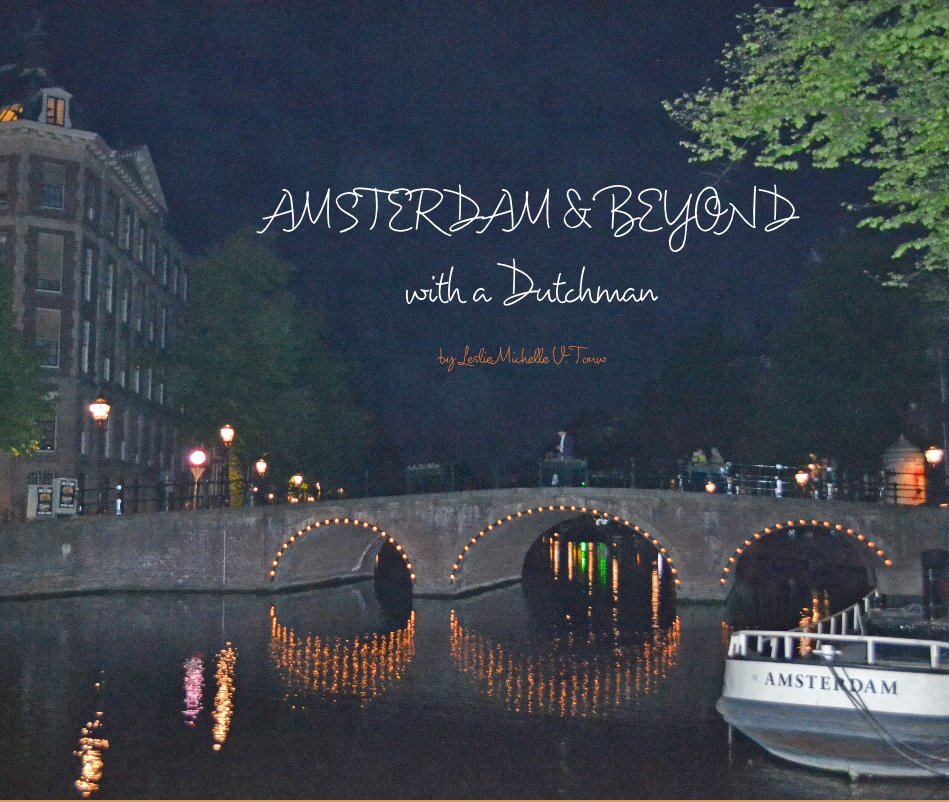 Ver AMSTERDAM & BEYOND with a Dutchman por Leslie Michelle V. Touw
