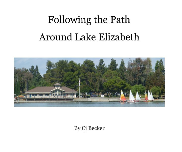 View Following the Path Around Lake Elizabeth by Cj Becker