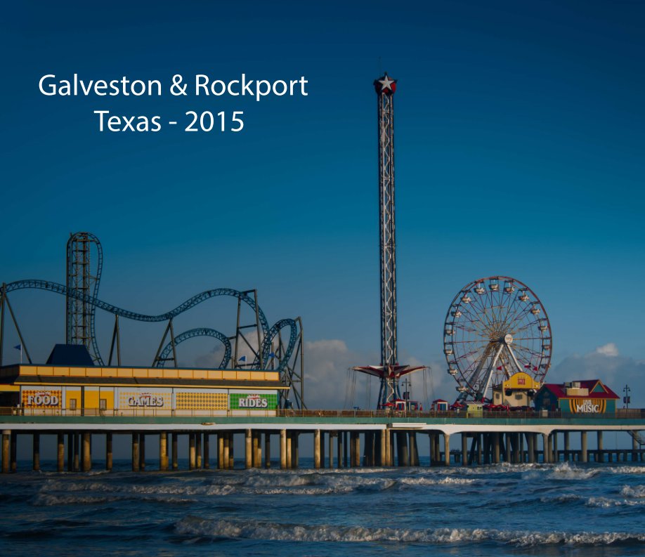 Ver Galveston & Rockport, Texas - 2015 por Paul Zellers