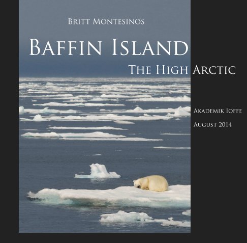 Baffin Island - The High Arctic nach Britt Montesinos anzeigen